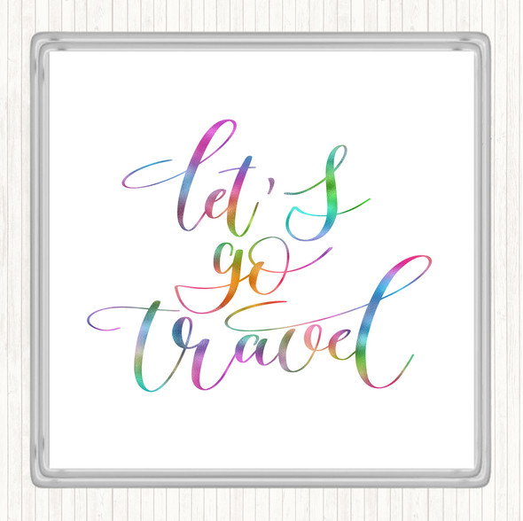 Lets Go Travel Rainbow Quote Coaster