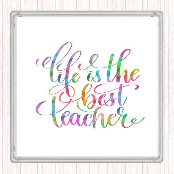 Life Is The Best Teacher Rainbow Quote Coaster