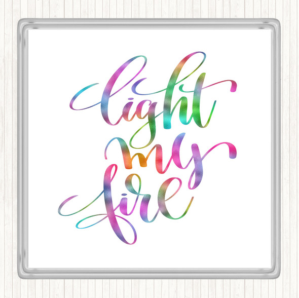 Light My Fire Rainbow Quote Coaster