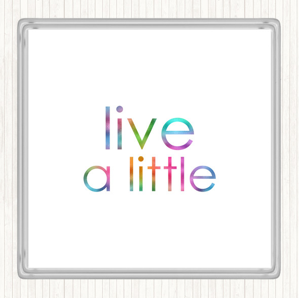 Live A Little Rainbow Quote Coaster
