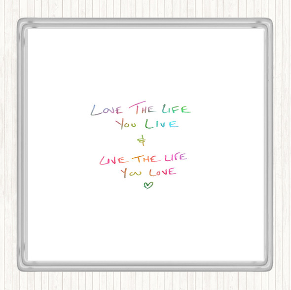 Love The Life You Live Rainbow Quote Coaster