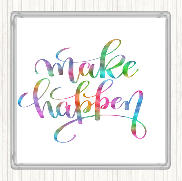 Make Happen Rainbow Quote Coaster