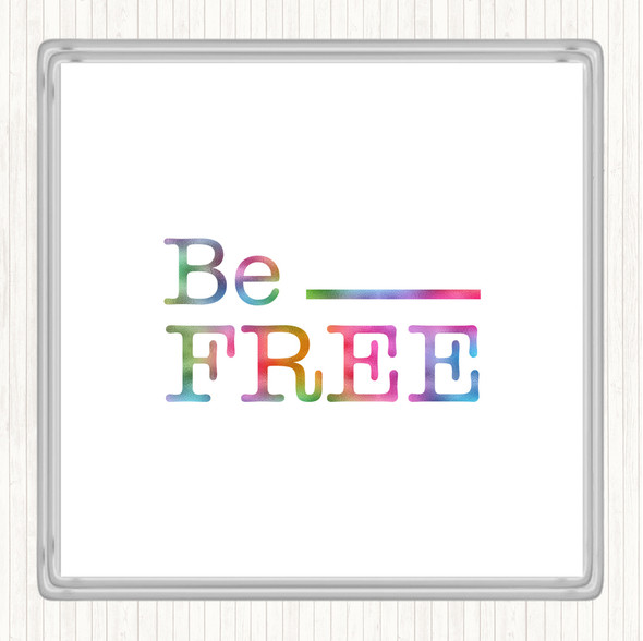 Be Free Rainbow Quote Coaster