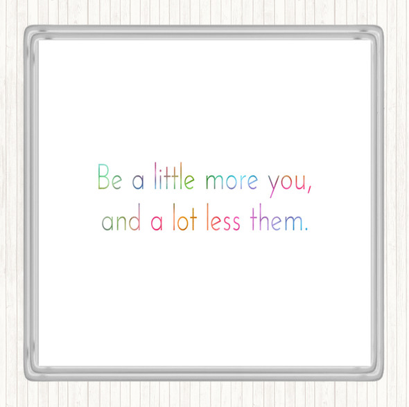 More You Less Them Rainbow Quote Coaster