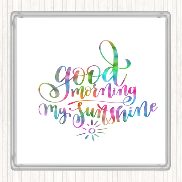 Morning My Sunshine Rainbow Quote Coaster