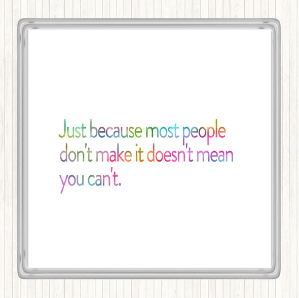 Most People Don't Make It Rainbow Quote Coaster