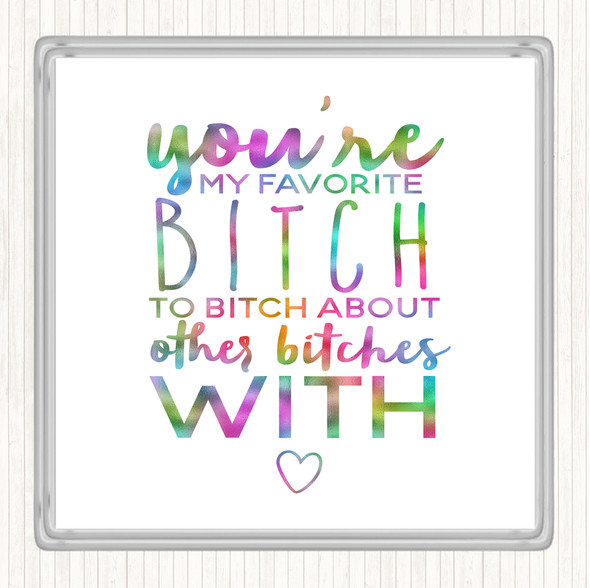 My Favourite Bitch Rainbow Quote Coaster