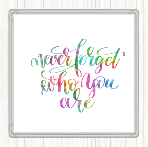 Never Forget Who You Are Rainbow Quote Coaster