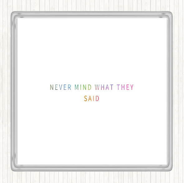 Never Mind What They Said Rainbow Quote Coaster