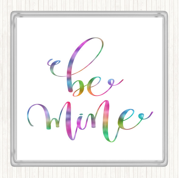 Be Mine Rainbow Quote Coaster