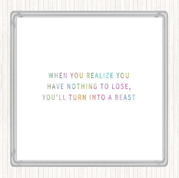 Realize You Have Nothing To Lose Rainbow Quote Coaster
