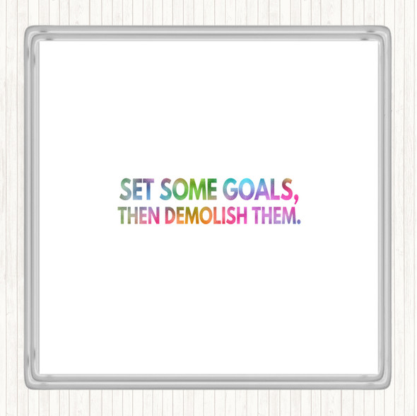 Set Goals And Demolish Them Rainbow Quote Coaster