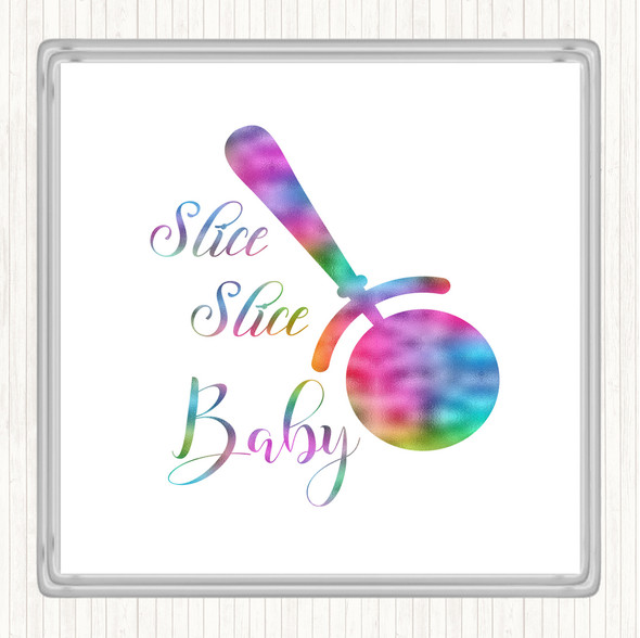 Slice Slice Baby Rainbow Quote Coaster