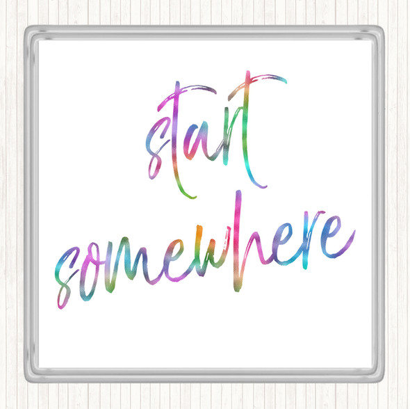 Start Somewhere Fancy Rainbow Quote Coaster