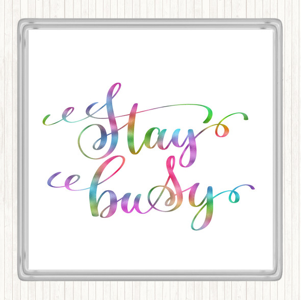 Stay Busy Rainbow Quote Coaster