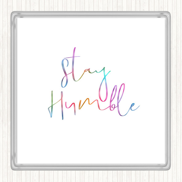Stay Humble Rainbow Quote Coaster