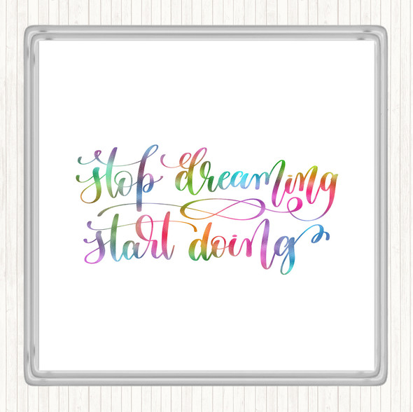 Stop Dreaming Start Doing Rainbow Quote Coaster