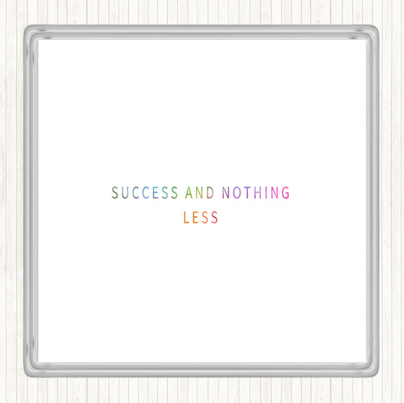 Success And Nothing Less Rainbow Quote Coaster