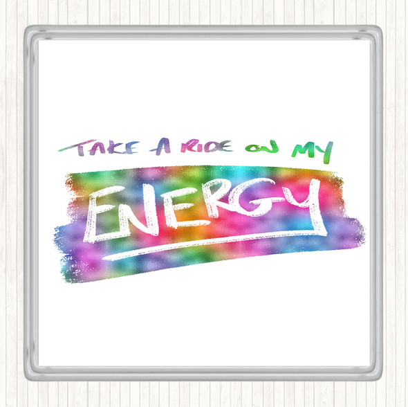 Take A Ride On Energy Rainbow Quote Coaster