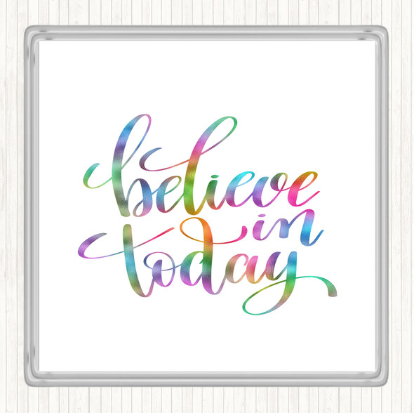 Believe In Today Rainbow Quote Coaster