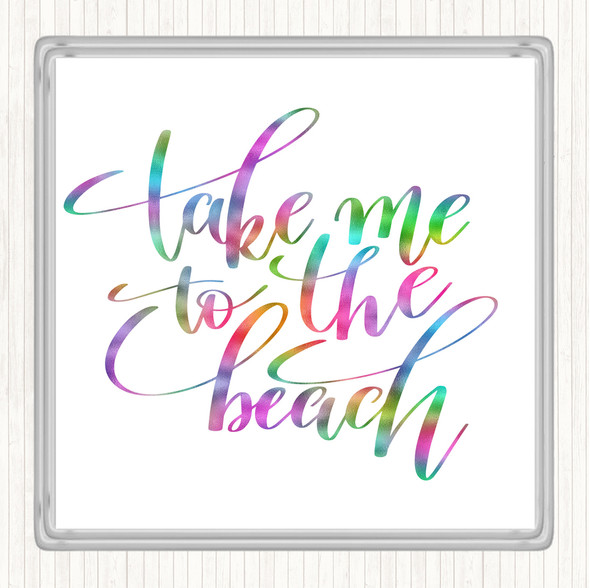 Take Me To The Beach Rainbow Quote Coaster