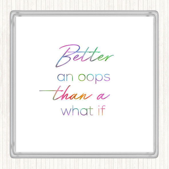 Than What If Rainbow Quote Coaster