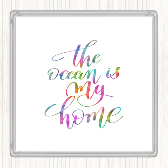 The Ocean Is My Home Rainbow Quote Coaster