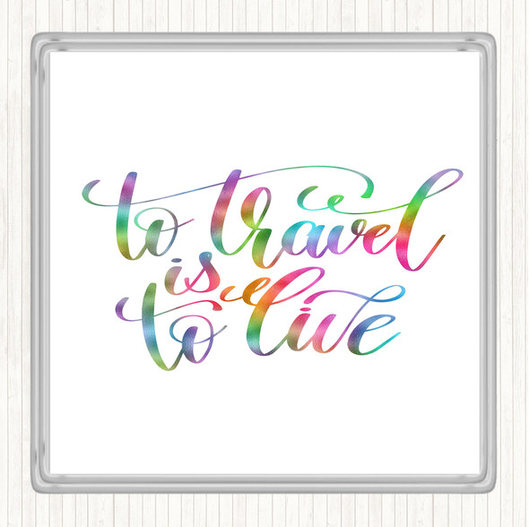 To Travel Is To Live Swirl Rainbow Quote Coaster