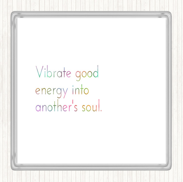 Vibrate Good Energy Rainbow Quote Coaster