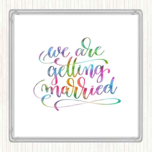 We Are Getting Married Rainbow Quote Coaster
