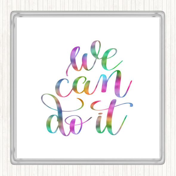 We Can Do It Rainbow Quote Coaster