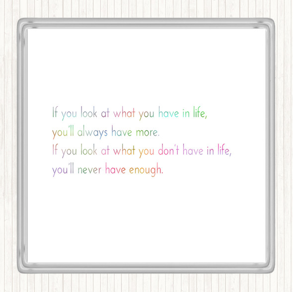 What You Have In Life Rainbow Quote Coaster