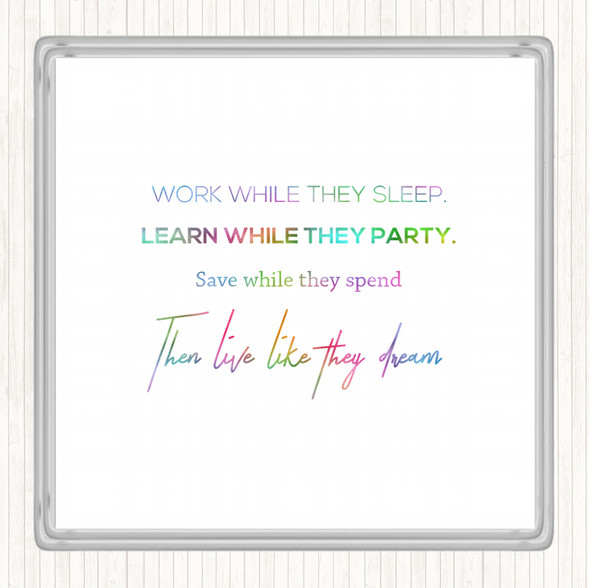 Work While They Sleep Rainbow Quote Coaster