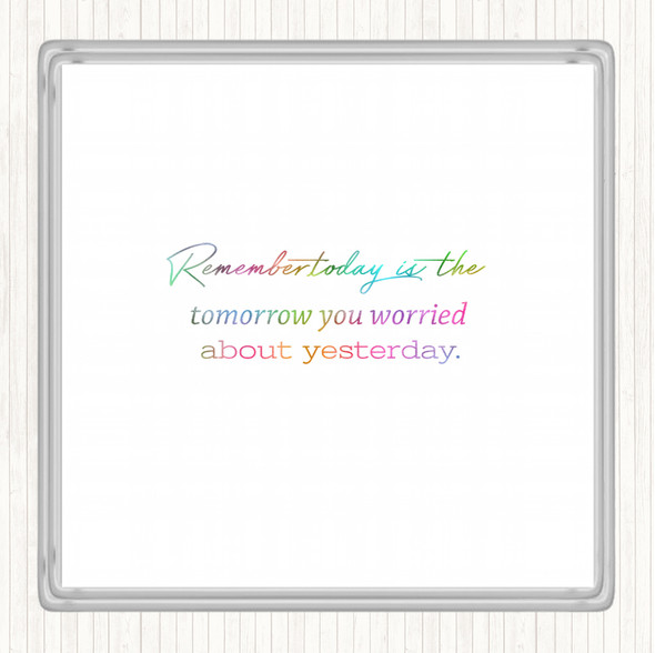 Worried About Yesterday Rainbow Quote Coaster