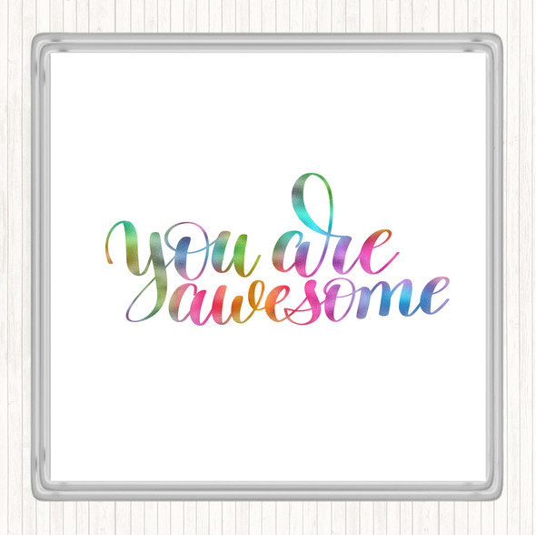 You Are Awesome Rainbow Quote Coaster