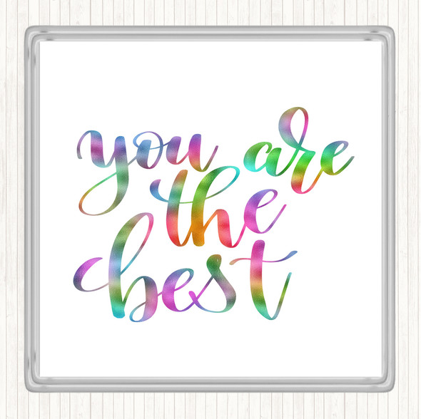 You Are The Best Rainbow Quote Coaster