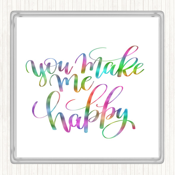 You Make Me Happy Rainbow Quote Coaster