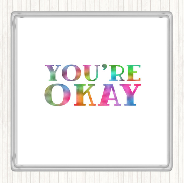 You're Okay Rainbow Quote Coaster