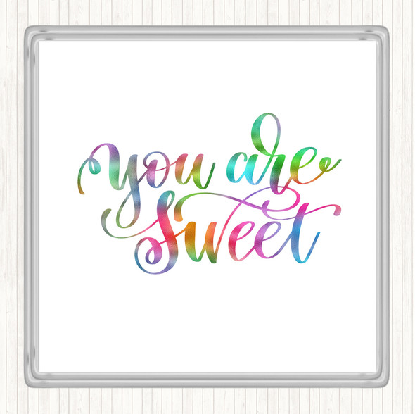You're Sweet Rainbow Quote Coaster