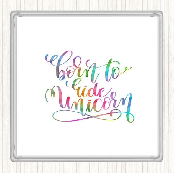 Born To Ride Unicorn Rainbow Quote Coaster
