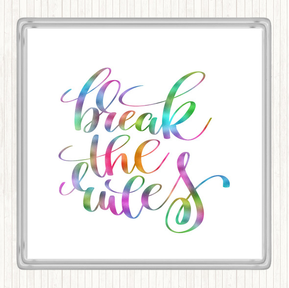 Break Rules Rainbow Quote Coaster