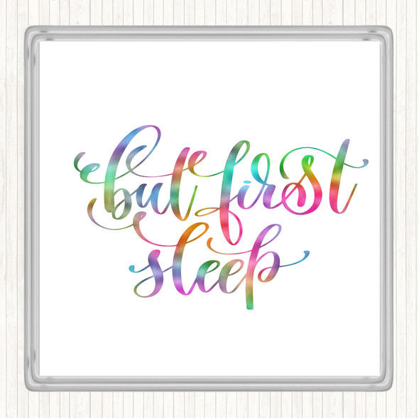 But First Sleep Rainbow Quote Coaster