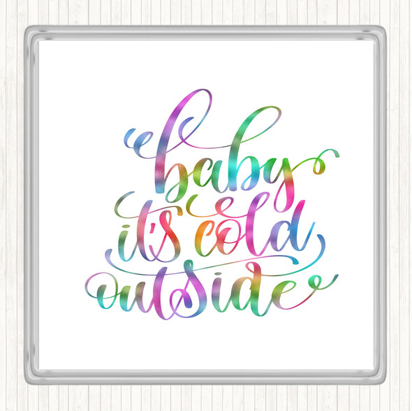 Christmas Baby Its Cold Outside Rainbow Quote Coaster
