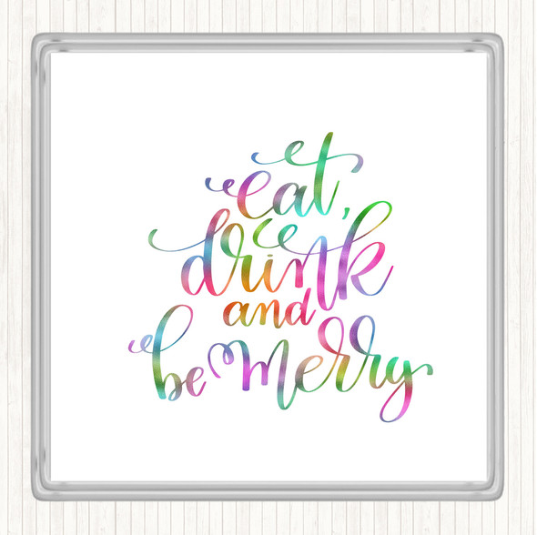 Christmas Eat Drink Be Merry Rainbow Quote Coaster