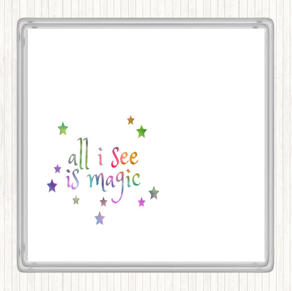 All I See Is Magic Rainbow Quote Coaster