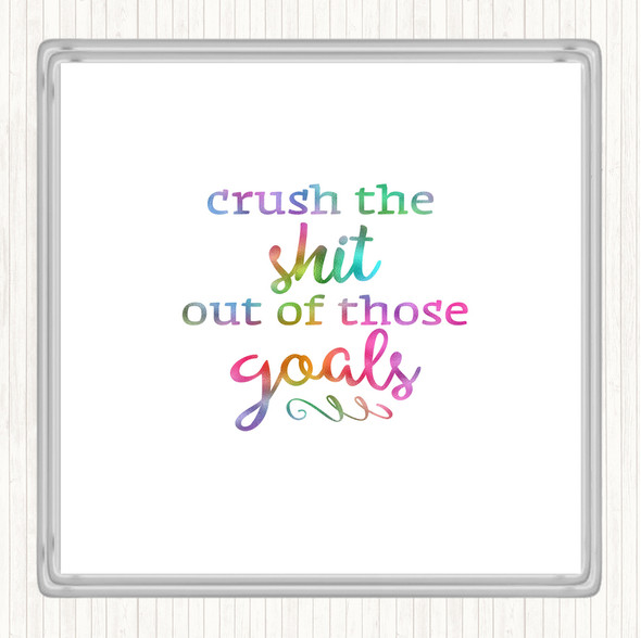 Crush The Shit Out Of The Goals Rainbow Quote Coaster