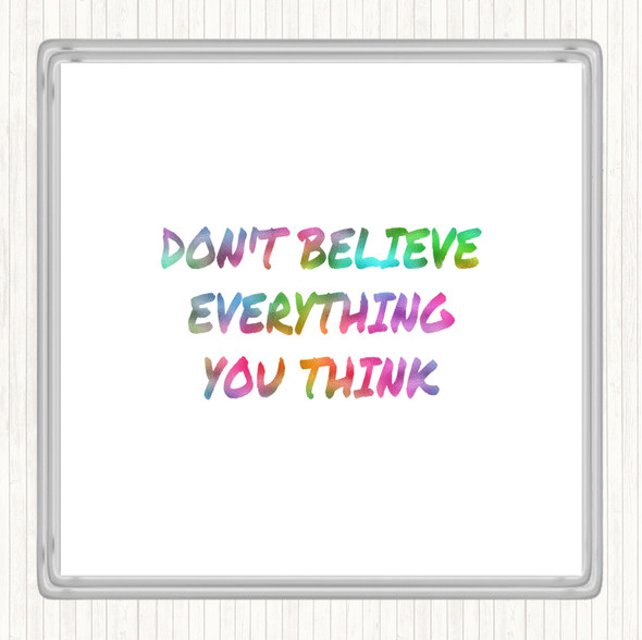 Don't Believe Everything You Think Rainbow Quote Coaster