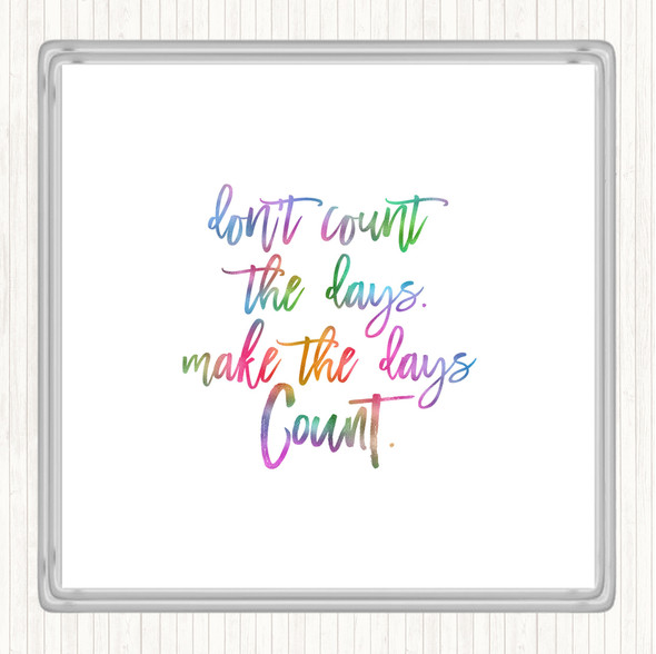 Don't Count The Days Rainbow Quote Coaster