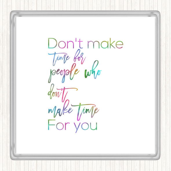 Don't Make Time Rainbow Quote Coaster