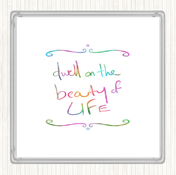Dwell On Beauty Rainbow Quote Coaster